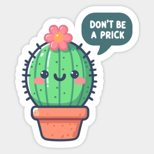 Don't Be A Prick: Blossoming Cactus Friend Sticker